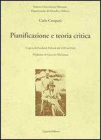 Pianificazione e teoria critica. L'opera di Friedrich Pollock dal 1923 al 1943 - Carlo Campani - copertina