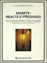 Diabete: realtà e pregiudizi. Alcune indicazioni per conoscere la malattia e curare i diabetici - M. Eugenio De Feo - copertina