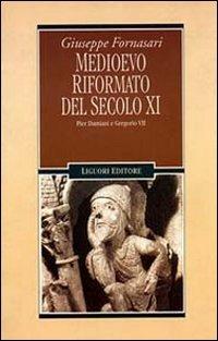 Medioevo riformato del secolo XI. Pier Damiani e Gregorio VII - Giuseppe Fornasari - copertina