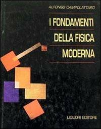 I fondamenti della fisica moderna - Alfonso Campolattaro - copertina