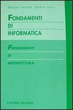 Fondamenti di informatica. Fondamenti di architettura