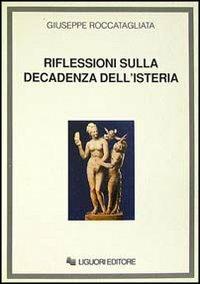 Riflessioni sulla decadenza dell'isteria - Giuseppe Roccatagliata - copertina