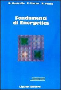 Fondamenti di energetica - Rita M. Mastrullo,Pietro Mazzei,Raffaele Vanoli - copertina