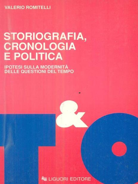 Storiografia, cronologia e politica. Ipotesi sulla modernità delle questioni del tempo - Valerio Romitelli - copertina