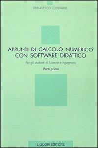 Appunti di calcolo numerico con software didattico. Vol. 1 - Francesco Costabile - copertina