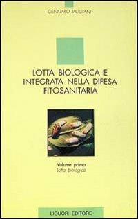 Lotta biologica e integrata nella difesa fitosanitaria. Vol. 1: Lotta biologica. - Gennaro Viggiani - copertina
