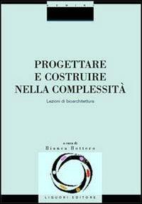 Progettare e costruire nella complessità. Lezioni di bioarchitettura - copertina