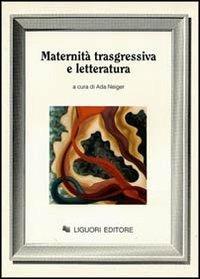 Maternità trasgressiva e letteratura - copertina