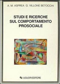 Studi e ricerche sul comportamento prosociale - Anna M. Asprea,Giulia Villone Betocchi - copertina