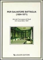 Per Salvatore Battaglia (1904-1971). Atti del Convegno di studi (Napoli, 8-9 novembre 1991)