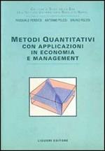 Metodi quantitativi. Con applicazioni in economia e management