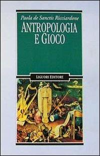 Antropologia e gioco - Paola De Sanctis Ricciardone - copertina