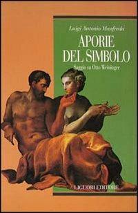 Aporie del simbolo. Saggio su Otto Weininger - Luigi A. Manfreda - copertina