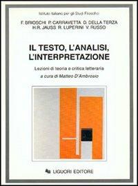 Il testo, l'analisi, l'interpretazione. Lezioni di teoria e critica letteraria. Vol. 1 - copertina
