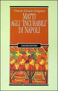 Matti agli «Incurabili» di Napoli - Vittorio D. Catapano - copertina