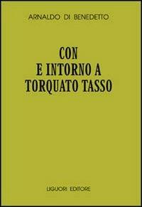 Con e intorno a Torquato Tasso - Arnaldo Di Benedetto - copertina