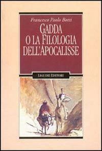 Gadda o la filologia dell'Apocalisse - Francesco P. Botti - copertina