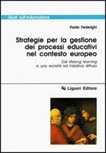 Strategie per la gestione dei processi educativi nel contesto europeo. Dal lifelong learning a una società ad iniziativa diffusa