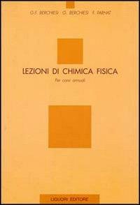 Lezioni di chimica fisica. Per corsi annuali - Gianfrancesco Berchiesi,F. Farhat,G. Berchiesi - copertina