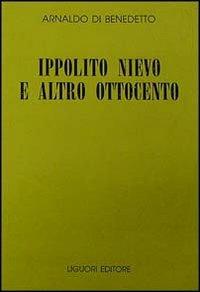 Ippolito Nievo e altro Ottocento - Arnaldo Di Benedetto - copertina