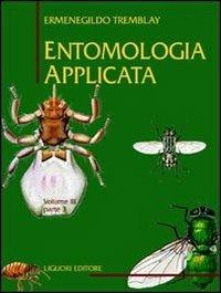 Entomologia applicata. Vol. 3\3: Da Ditteri Brachiceri (Caliptrati) a Sifanotteri e Strepsitteri. - Ermenegildo Tremblay - copertina