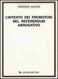 L' intento dei promotori nel referendum abrogativo - Vincenzo Baldini - copertina