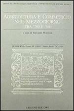 Quaderni. Agricoltura e commercio nel Mezzogiorno tra '700 e '800. Vol. 15-16
