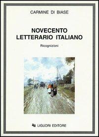Novecento letterario italiano. Ricognizioni - Carmine Di Biase - copertina