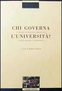Chi governa l'università? Il mondo accademico italiano tra conservazione e mutamento - copertina