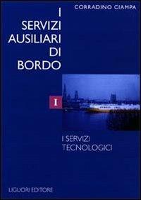 I servizi ausiliari di bordo. Vol. 1: I servizi tecnologici. - Corradino Ciampa - copertina