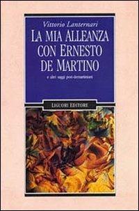 La mia alleanza con Ernesto De Martino e altri saggi post-demartiniani - Vittorio Lanternari - copertina