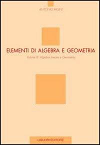 Elementi di algebra e geometria. Vol. 3: Algebra lineare e geometria. - Antonio Pasini - copertina