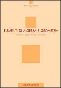 Elementi di algebra e geometria. Vol. 3: Algebra lineare e geometria. - Antonio Pasini - copertina