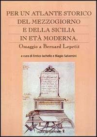 Per un atlante storico del Mezzogiorno e della Sicilia in età moderna. Omaggio a Bernard Lepetit - copertina