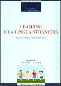 I bambini e la lingua straniera. Percorsi didattici nella scuola italiana - Liliana Landolfi,M. Teresa Sanniti Di Baia - copertina