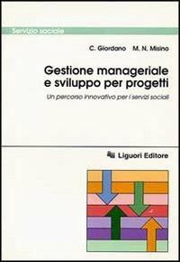 Gestione manageriale e sviluppo per progetti. Un percorso innovativo per i servizi sociali - C. Giordano,M. N. Misino - copertina