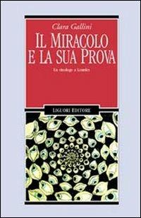 Il miracolo e la sua prova. Un etnologo a Lourdes - Clara Gallini - copertina