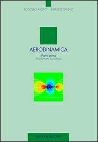 Aerodinamica. Vol. 1: Fondamenti e principi - Rodolfo Monti,Raffaele Savino - copertina
