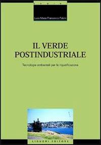 Il verde postindustriale. Tecnologie ambientali per la riqualificazione - Luca M. Fabris - copertina