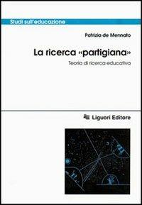 La ricerca «Partigiana». Teoria di ricerca educativa - Patrizia De Mennato - copertina