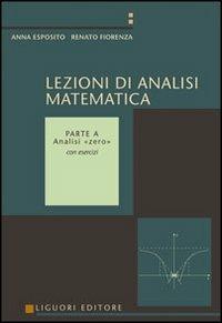 Lezioni di analisi matematica. Vol. 1: Analisi «Zero». - Anna Esposito,Renato Fiorenza - copertina