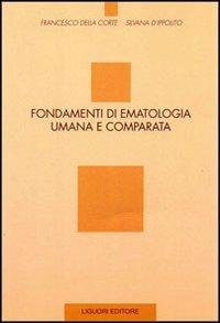 Fondamenti di ematologia umana e comparata - Francesco Della Corte,Silvana D'Ippolito - copertina