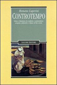 Controtempo. Critica e letteratura fra moderno e postmoderno: proposte, polemiche e bilanci di fine secolo - Romano Luperini - copertina