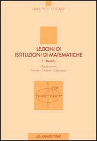 Lezioni di istituzioni matematiche. 1º modulo. Numeri, strutture, calcolatori - Francesco Costabile - copertina