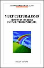 Multiculturalismo. Filosofia politica e conflitto identitario