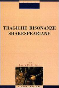 Tragiche risonanze shakespeariane - Laura Di Michele - copertina