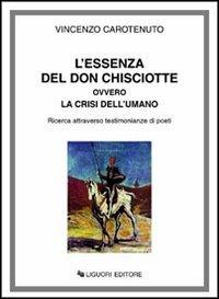 L' essenza del don Chisciotte ovvero la crisi dell'umano. Ricerca attraverso testimonianze di poeti - Vincenzo Carotenuto - copertina