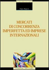 Mercati di concorrenza imperfetta ed imprese internazionali - Filippo Reganati - copertina