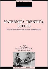 Maternità, identità, scelte. Percorsi dell'emancipazione femminile nel Mezzogiorno - copertina