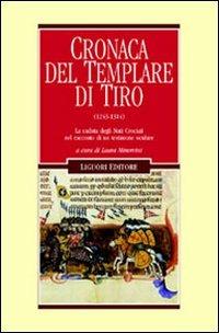 Cronaca del Templare di Tiro (1243-1314). La caduta degli Stati crociati nel racconto di un testimone oculare - copertina
